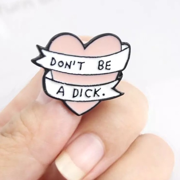 1 LEFT‼️ Don’t Be A Dick Enamel Pin Funny NSFW Motivational Heart Punk Joke Gift - Picture 4 of 12